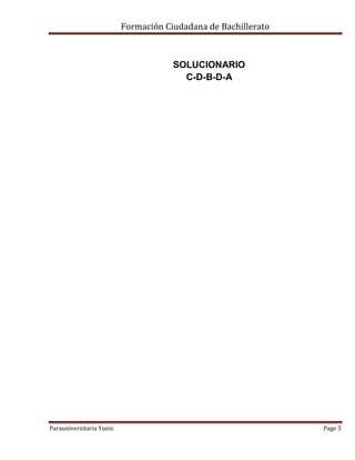Formación Ciudadana de Bachillerato
Parauniversitaria Yunis Page 5
SOLUCIONARIO
C-D-B-D-A
 