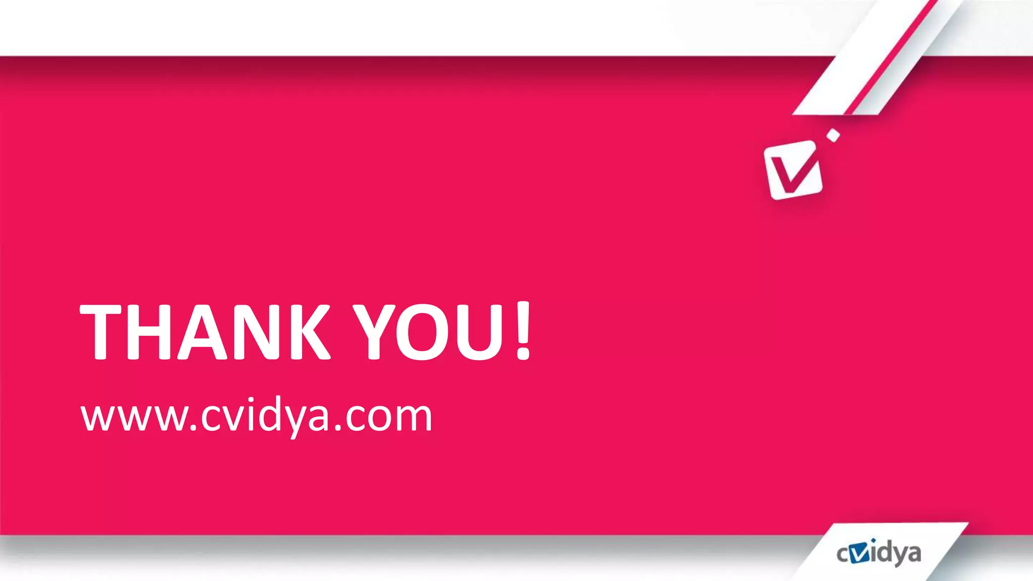 THANK YOU!
www.cvidya.com
 