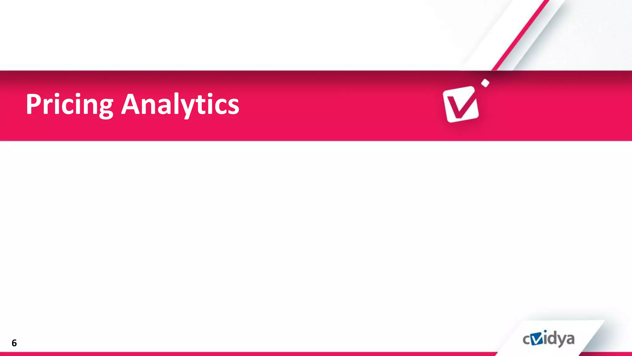 Pricing Analytics




6
 