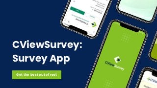 CViewSurvey:
Survey App
Get the best out of rest
 