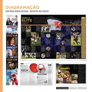 Thiago Moraes currículo + portifólio
diagramação
EDITORA ROMA DESIGN - REVISTA DO VASCO
EstE é mEu trabalho - thEstE é mEu trabalho - thiago moraEs.indd
Em
d
m
e
r
EstE é mEu trabalho - thiago moraEs.indd
EstE é mEu trabalho -EstE é mEu trabalho - thiago moraEs.inddEstE é mEu trabalho - thiago moraEs.indd
EstE é mEu trabalho - thiagEstE é mEu trabalho - thiago moraEs.indd
Empres
diagr
maniP
e trat
re
EstE é mEu trabalho - thiago moraEs.indd EstE é mEu trabalho - thiagoEstE é mEu trabalho - thiago moraEs.indd
Empresa
diagra
maniPu
e trata
rev
EstE é mEu trabalho - thiago moraEs.indd
 