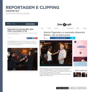 Thiago Moraes currículo + portifólio
reportagem e clipping
THEATRO NET
Assessoria de Imprensa e reporter.
 