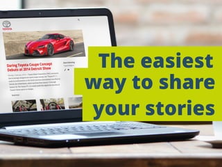 The easiest
way to share
your stories
 
