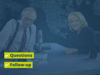 ✔ Questions
✔ Follow-up
 