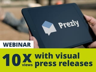 WEBINAR
with visual 
press releases10xviews
 