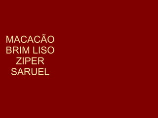 MACACÃO BRIM LISO ZIPER SARUEL 