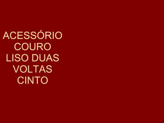 ACESSÓRIO COURO LISO DUAS VOLTAS CINTO 