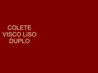 COLETE VISCO LISO DUPLO 