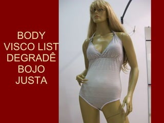 BODY VISCO LIST DEGRADÊ BOJO JUSTA 