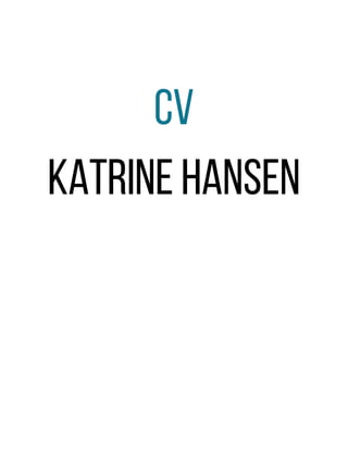 CV
KatrineHansen
 