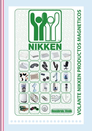 VOLANTENIKKENPRODUCTOSMAGNETICOS
TM
Descúbrelo. Vívelo.
 