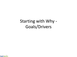 Starting with Why -
Goals/Drivers
 