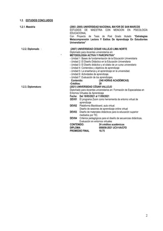 2
1.2. ESTUDIOS CONCLUIDOS
1.2.1. Maestría (2003 -2005) UNIVERSIDAD NACIONAL MAYOR DE SAN MARCOS
ESTUDIOS DE MAESTRIA CON ...