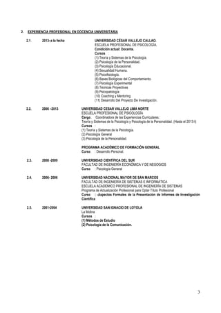 3
2. EXPERIENCIA PROFESIONAL EN DOCENCIA UNIVERSITARIA
2.1. 2013–a la fecha UNIVERSIDAD CÉSAR VALLEJO CALLAO.
ESCUELA PROF...