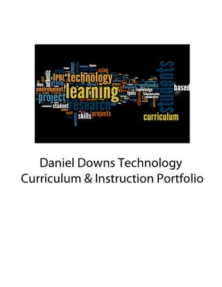 Daniel Downs Technology Curriculum & Instruction Portfolio 2013