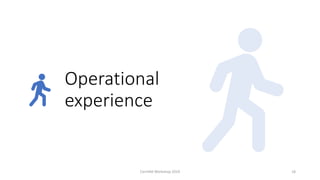 Operational
experience
CernVM Workshop 2019 18
 