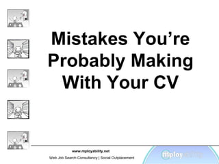 Mistakes You’re Probably Making With Your CV 