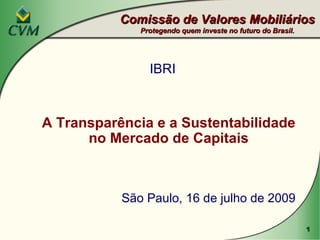[object Object],[object Object],[object Object],Comissão de Valores Mobiliários Protegendo quem investe no futuro do Brasil. 