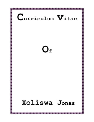Curriculum vitae
Of
Xoliswa Jonas
 