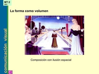 La forma como volumen Composición con ilusión espacial 