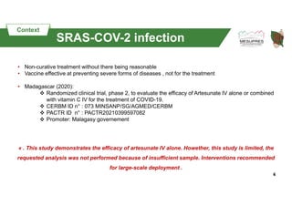 4
SRAS-COV-2 infection
• Non-curative treatment without there being reasonable
• Vaccine effective at preventing severe fo...