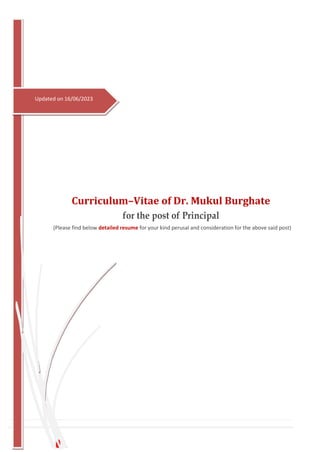Updated on 16/06/2023
Curriculum–Vitae of Dr. Mukul Burghate
for the post of Principal
(Please find below detailed resume for your kind perusal and consideration for the above said post)
 