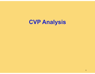 CVP Analysis
1
 