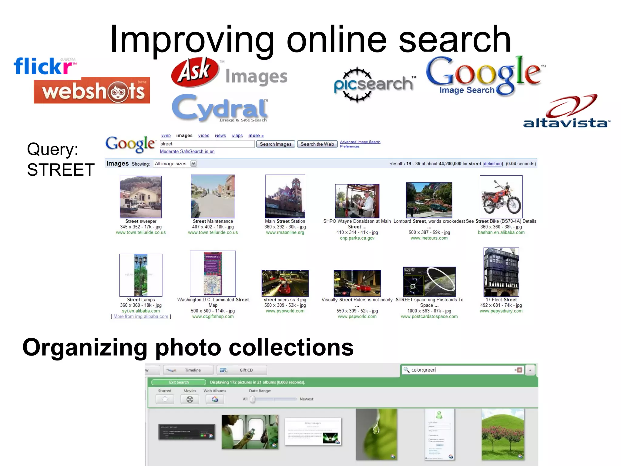 Improving online search Query: STREET Organizing photo collections 