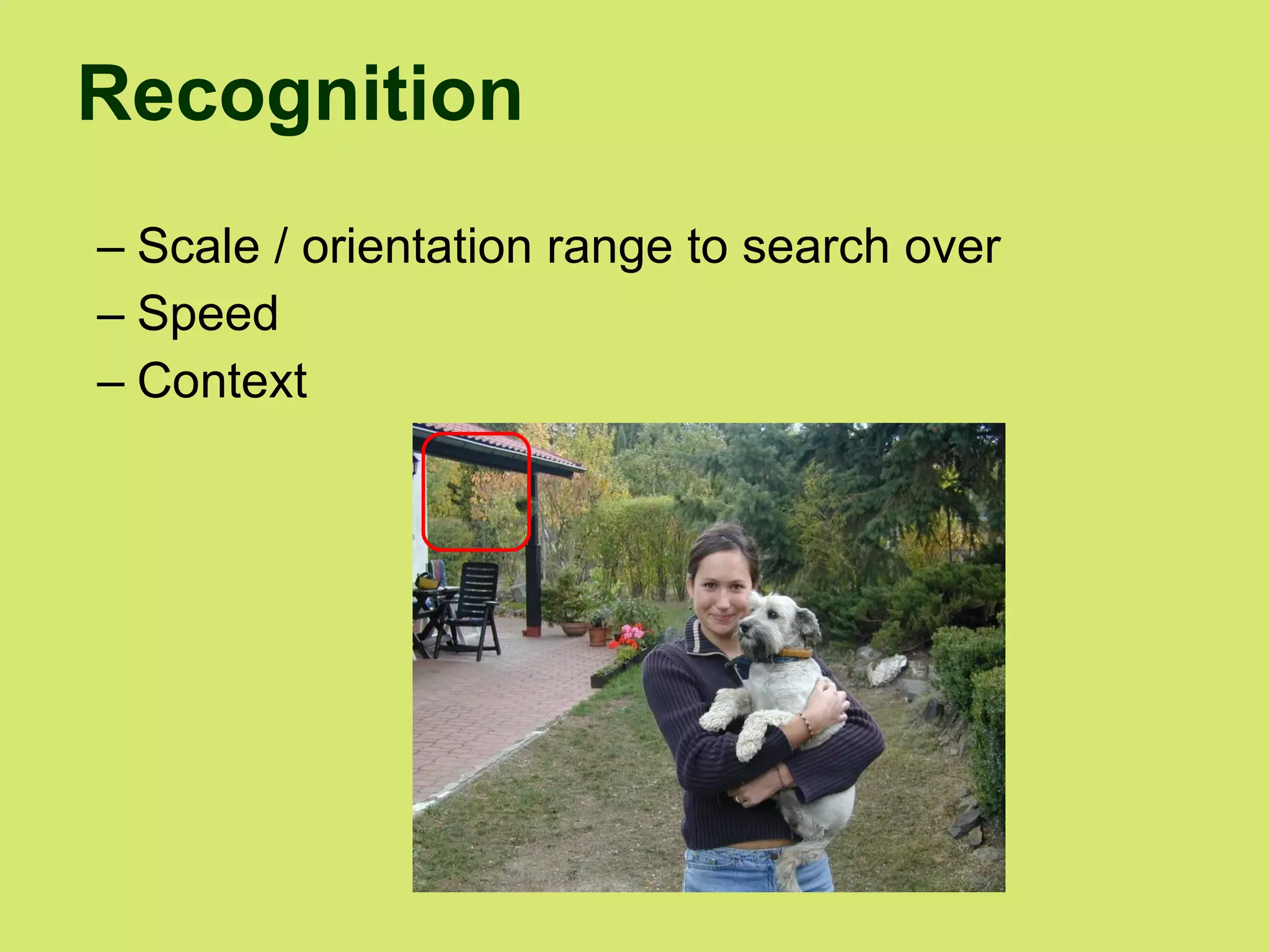 Scale / orientation range to search over  Speed Context Recognition 