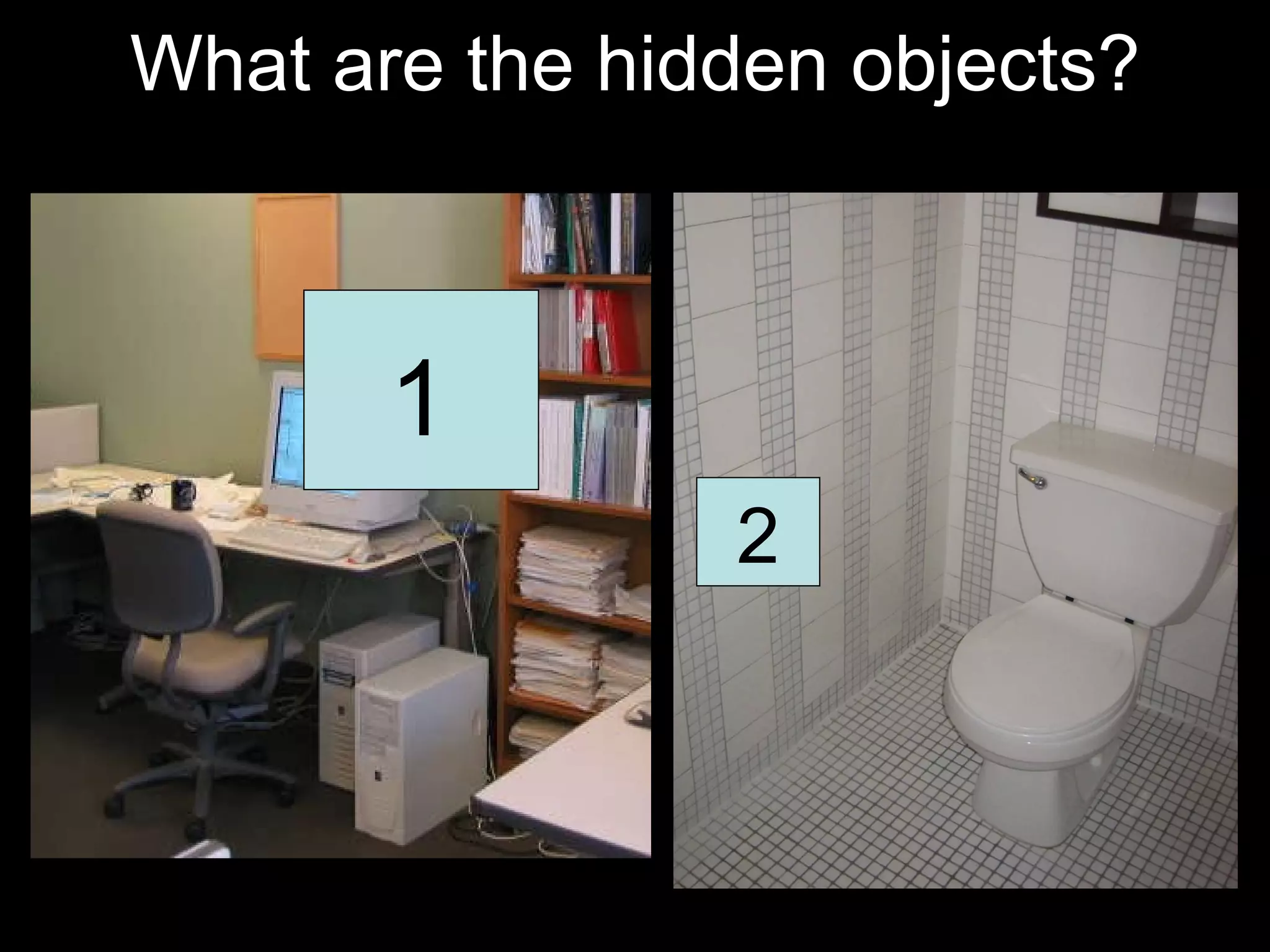 What are the hidden objects? 2 1 