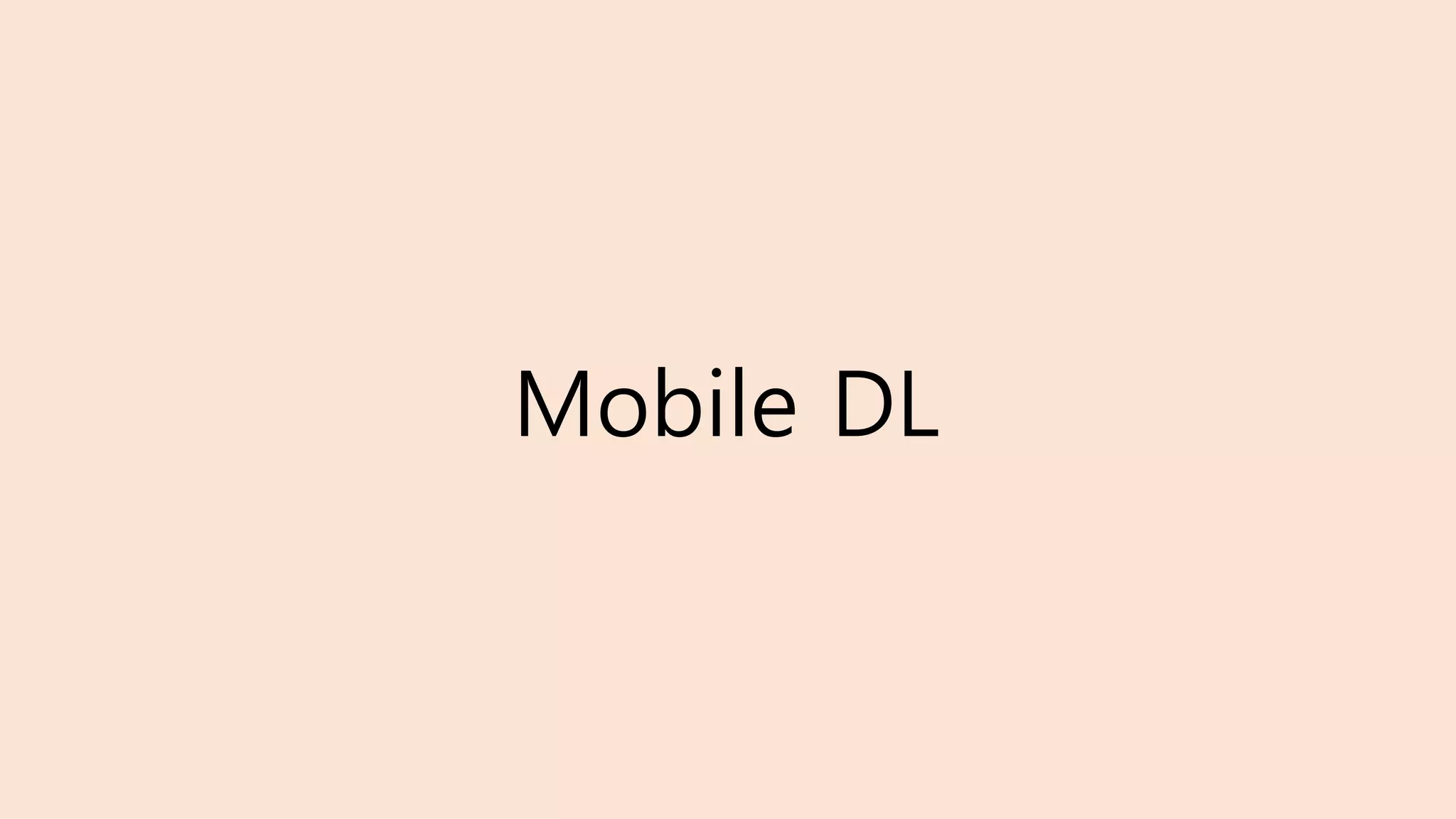 Mobile DL
 