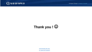 Thank you ! 
Kimminha@g.skku.edu
Git: github.com/alsgkals2
 