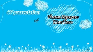 Cv presenatation_Pham Nguyen Kim Dan