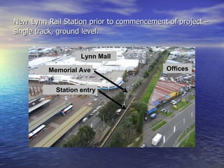 New   Lynn Rail Station prior to commencement of project – single track, ground level. 
