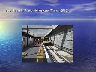 First Train in Trench Milestone (March 2010) 