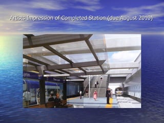 Artists Impression of Completed Station (due August 2010) 