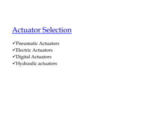 Actuator Selection
Pneumatic Actuators
Electric Actuators
Digital Actuators
Hydraulic actuators
 