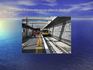 First Train in Trench Milestone (March 2010)
 