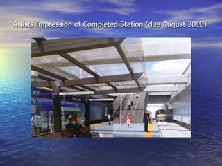 Artists Impression of Completed Station (due August 2010)
 