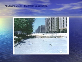 Al Salaam Street – Pavement Construction
 