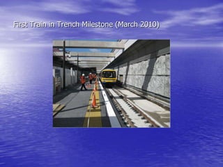 First Train in Trench Milestone (March 2010)
 