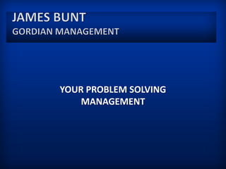 James BuntGordian Management Your Problem solving Management 