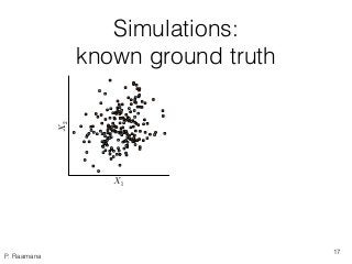 P. Raamana
Simulations:
known ground truth
17
 