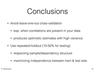 P. Raamana
Repeated holdout (10 trials, 20% test)Classiﬁeraccuracy 
viacross-validation
15
 