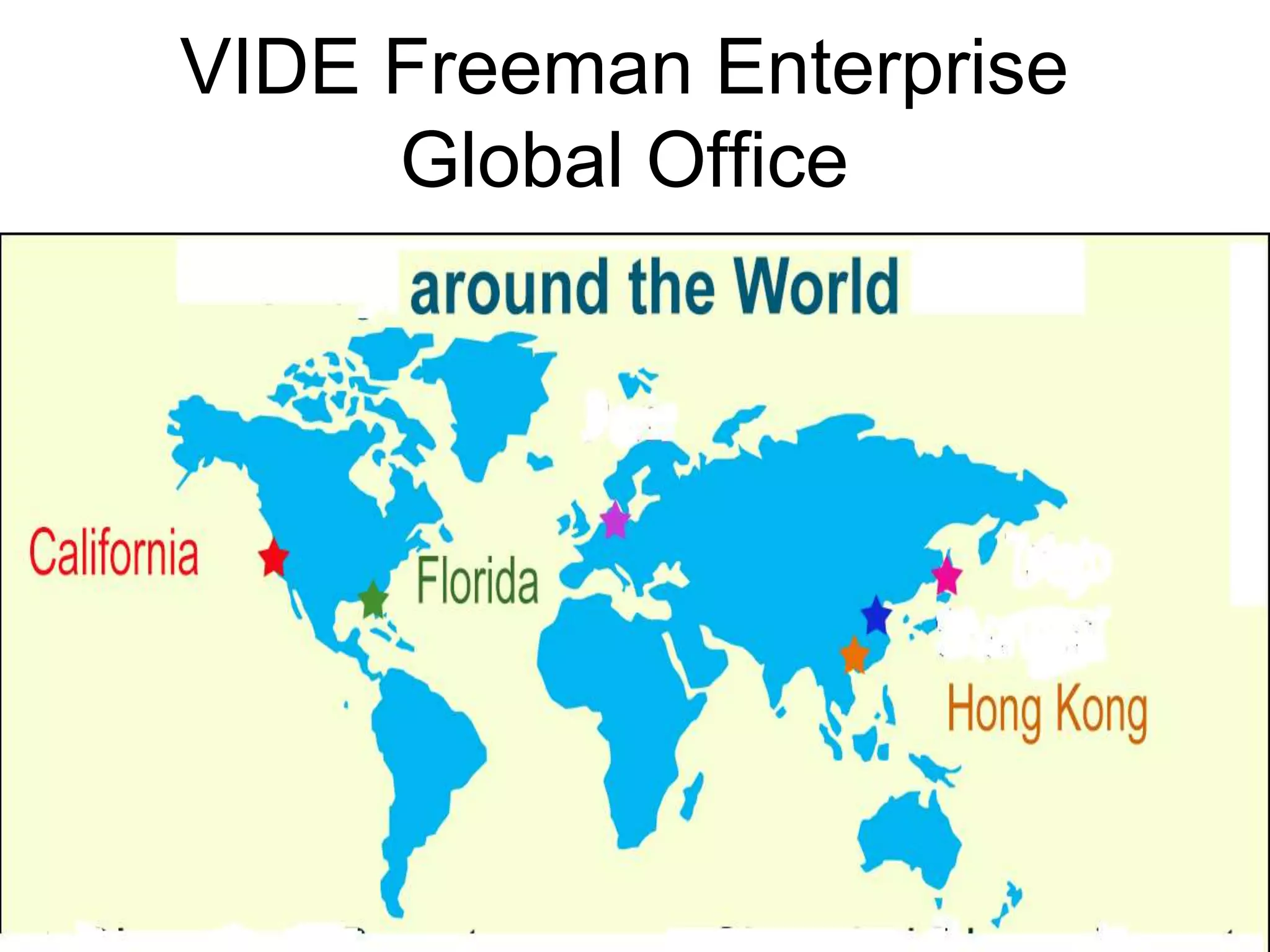 VIDE Freeman Enterprise
Global Office
 