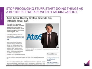 STOP PRODUCING STUFF. START DOING THINGS AS 
A BUSINESS THAT ARE WORTH TALKING ABOUT. 
EXPERIENTIAL 
 