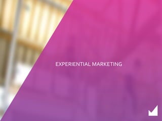 EXPERIENTIAL MARKETING 
 