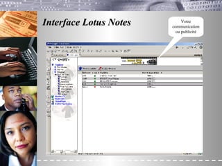 Interface Lotus Notes Votre communication ou publicité 