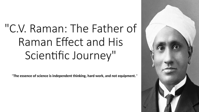 Cv Raman Inventions c v raman :the father of raman effect and his scientific journey .pptx ...