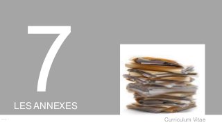 Curriculum VitaeMenu 7
LES ANNEXES
 